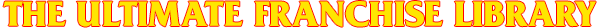 The Ultimate Franchise Library